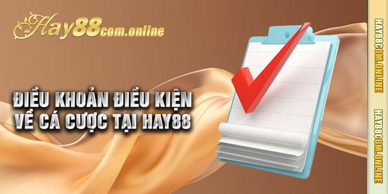 Điều Khoản Điều Kiện Về Cá Cược Tại Hay88